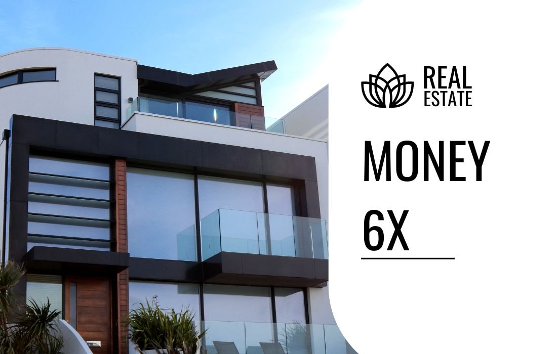 Money6x Real Estate: Unlocking the Potential of Real Estate