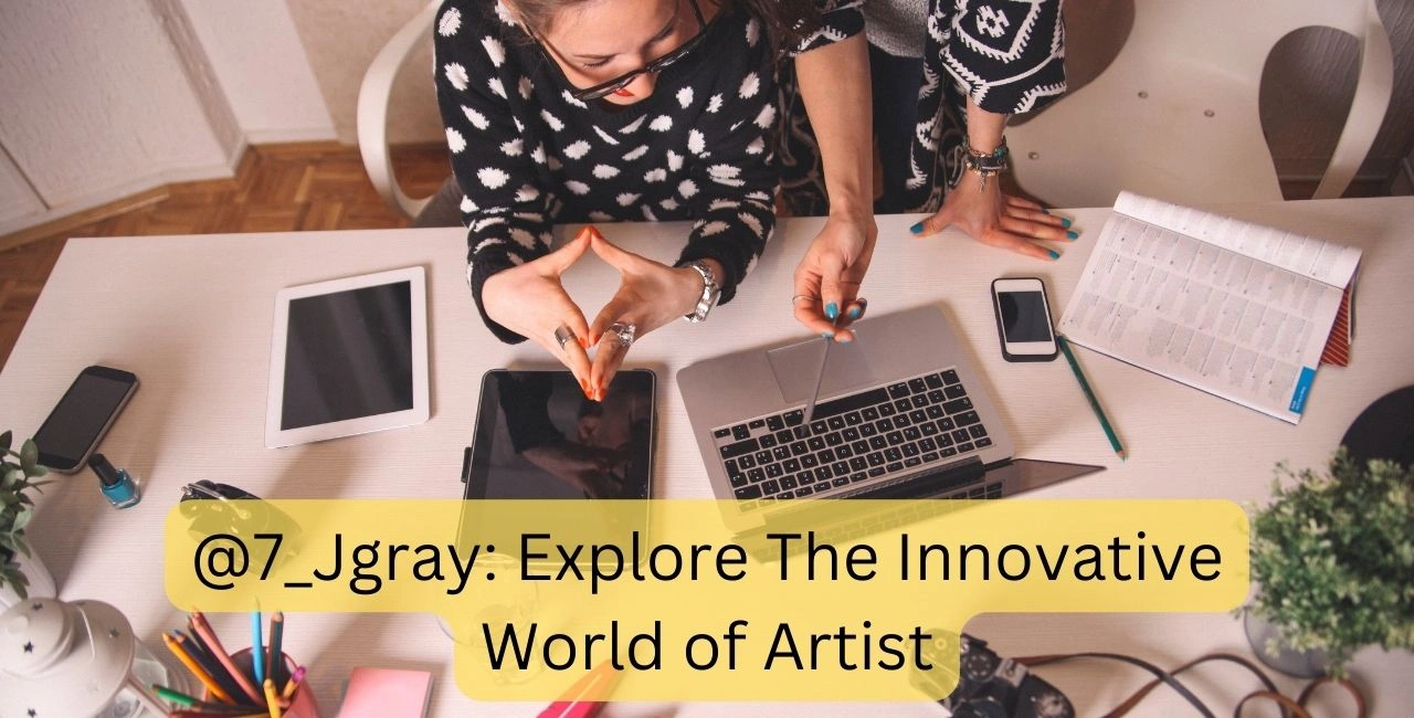@7_Jgray Explore The Innovative World of Artist