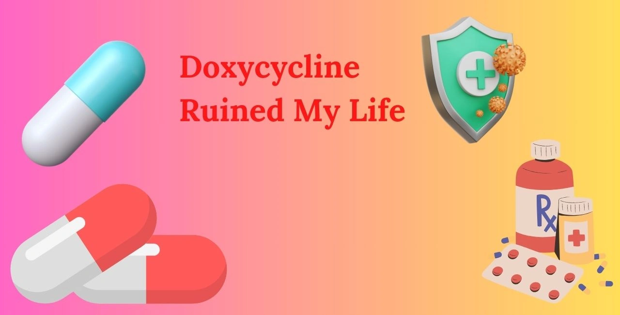 Doxycycline Ruined My Life