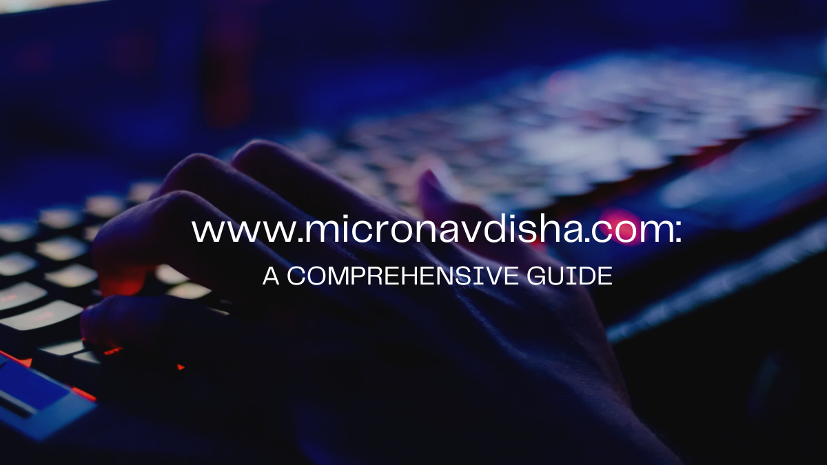 www.micronavdisha.com: A Comprehensive Guide