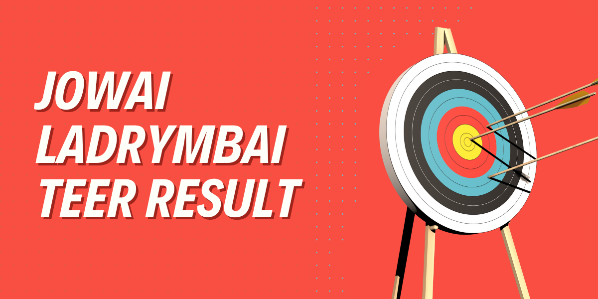 Jowai Ladrymbai Teer Result: A Comprehensive Guide to the Archery-Based Lottery Game